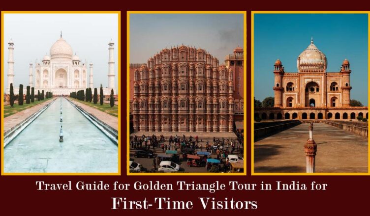 Travel Guide for Golden Triangle Tour in India for first-time visitors