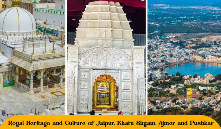 Royal Heritage and culture of Jaipur, Khatu Shyam, Ajmer and Pushkar